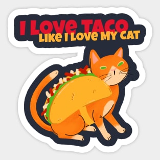 I Love My Taco Like I Love My Cat Tacocat Sticker